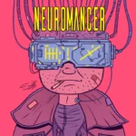 Neuromancer em 2025: A Distopia Cyberpunk Ainda Eletriza?